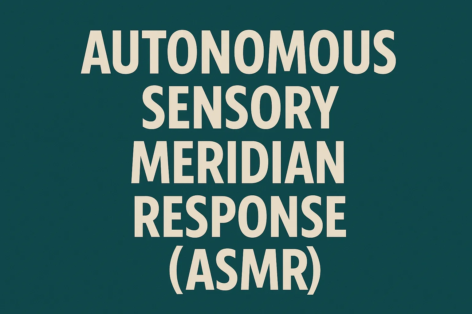Autonomous Sensory Meridian Response